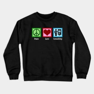 Peace Love Consulting Crewneck Sweatshirt